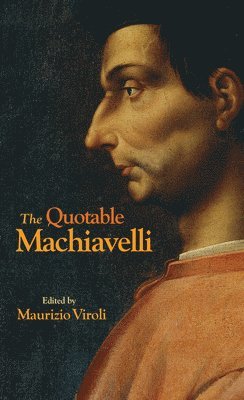 Niccolò Machiavelli, Maurizio Viroli - Quotable Machiavelli, Inbunden