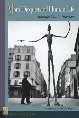 Monique Canto-Sperber - Moral Disquiet and Human Life, Häftad