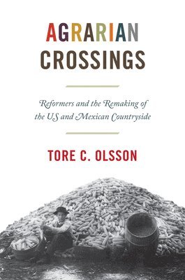 Tore C. Olsson - Agrarian Crossings, Inbunden