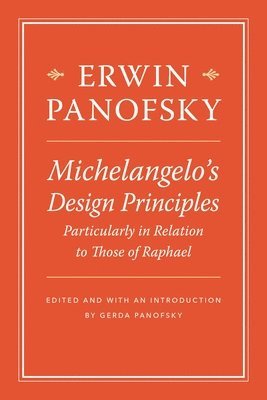 Erwin Panofsky, Gerda Panofsky-Soergel - Michelangelo’s Design Principles, Particularly in Relation to Those of Raphael, Inbunden