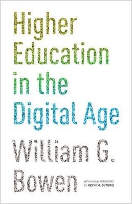 William G. Bowen - Higher Education in the Digital Age, Häftad