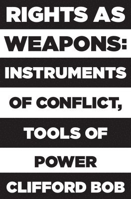 Clifford Bob - Rights as Weapons, Inbunden