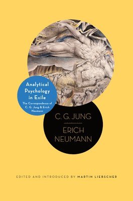 C. G. Jung, Erich Neumann, Martin Liebscher - Analytical Psychology in Exile, Inbunden