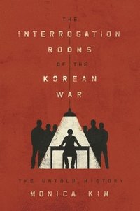 bokomslag The Interrogation Rooms of the Korean War