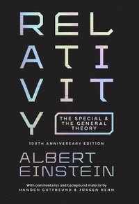 bokomslag Relativity - the special and the general theory, 100th anniversary edition