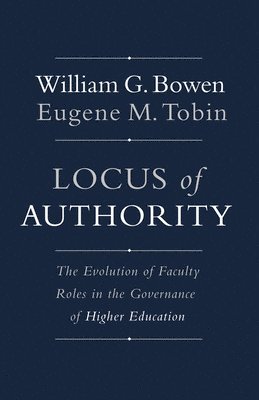 William G. Bowen, Eugene M. Tobin - Locus of Authority, Inbunden