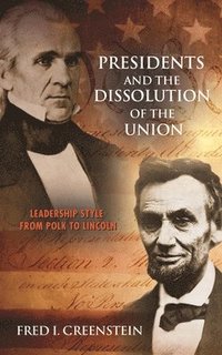 bokomslag Presidents and the Dissolution of the Union