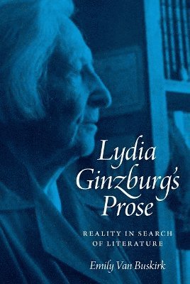 Emily Van Buskirk - Lydia Ginzburg's Prose, Inbunden