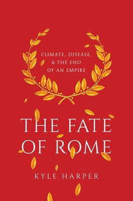 Kyle Harper - Fate of Rome, Inbunden