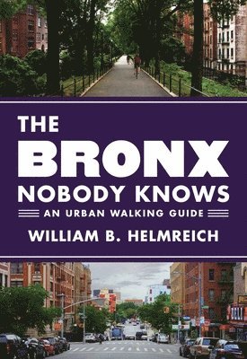 William B. Helmreich - Bronx Nobody Knows, Häftad
