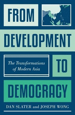 Dan Slater, Joseph Wong - From Development to Democracy, Inbunden