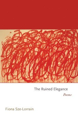 Fiona Sze-Lorrain - Ruined Elegance, Häftad