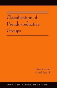 bokomslag Classification of Pseudo-reductive Groups (AM-191)