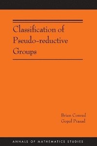 bokomslag Classification of Pseudo-reductive Groups (AM-191)