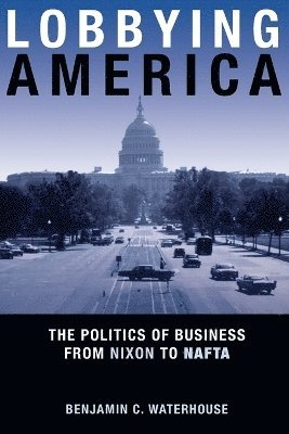Benjamin C. Waterhouse - Lobbying America, Häftad