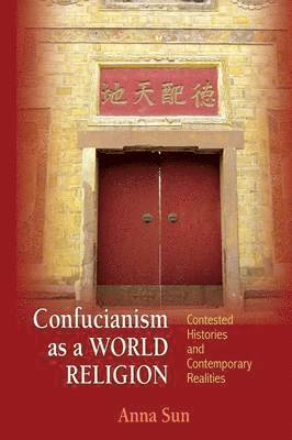 bokomslag Confucianism as a World Religion