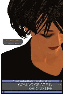 Tom Boellstorff - Coming of Age in Second Life, Häftad