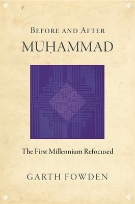 Garth Fowden - Before and After Muhammad, Häftad