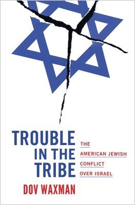 Dov Waxman - Trouble in the Tribe, Inbunden