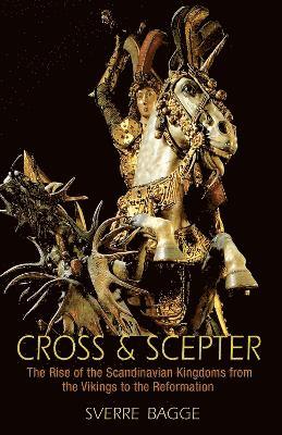 Sverre Bagge - Cross and Scepter, Häftad