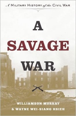 Williamson Murray, Wayne Wei-siang Hsieh - Savage War, Inbunden