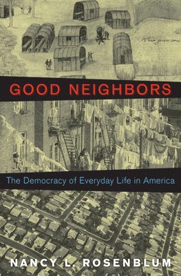 Nancy L. Rosenblum - Good Neighbors, Inbunden