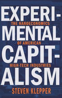 Steven Klepper, Serguey Braguinsky, David A. Hounshell, John H. Miller, David A Hounshell, John H Miller - Experimental Capitalism, Inbunden