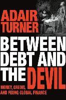 bokomslag Between Debt and the Devil: Money, Credit, and Fixing Global Finance
