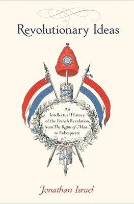 Jonathan Israel - Revolutionary Ideas, Häftad
