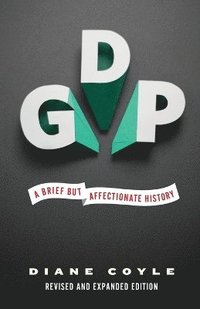 bokomslag GDP: A Brief but Affectionate History