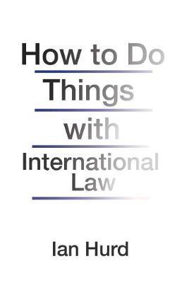 How to Do Things with International Law 1