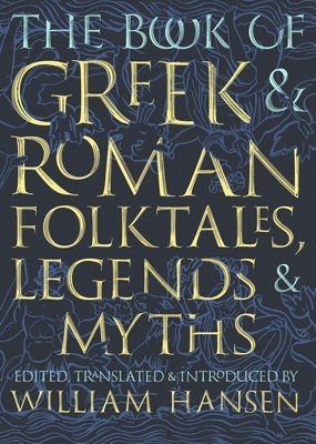 William Hansen - Book of Greek and Roman Folktales, Legends, and Myths, Inbunden