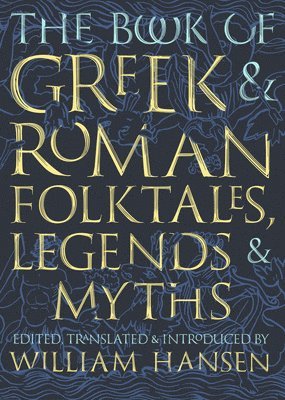 The Book of Greek and Roman Folktales, Legends, and Myths 1