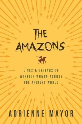 Adrienne Mayor - Amazons, Häftad
