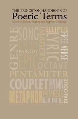 Roland Greene, Stephen Cushman - Princeton Handbook of Poetic Terms, Häftad