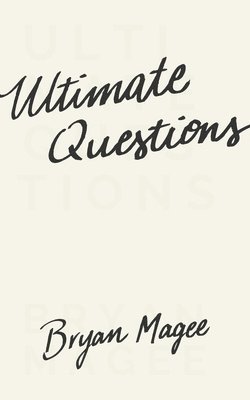 Bryan Magee - Ultimate Questions, Inbunden