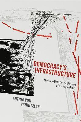 Antina von Schnitzler - Democracy's Infrastructure, Inbunden