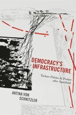Antina von Schnitzler - Democracy's Infrastructure, Häftad