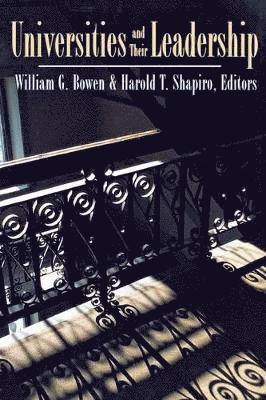 William G. Bowen, Harold T. Shapiro - Universities and Their Leadership, Häftad