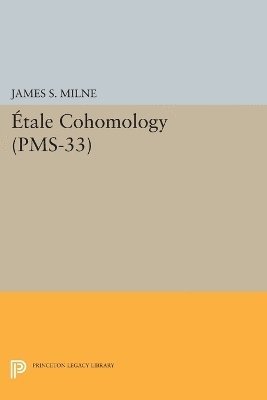 tale Cohomology (PMS-33), Volume 33 1