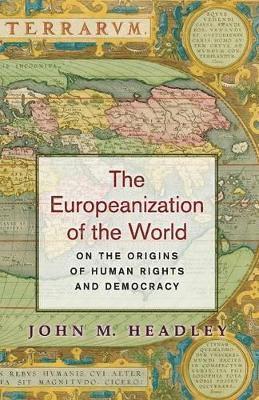 John M. Headley - Europeanization of the World, Häftad