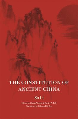 Su Su Li, Zhang Yongle, Daniel A. Bell - Constitution of Ancient China, Inbunden