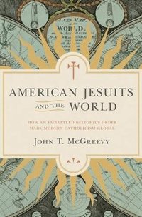 bokomslag American Jesuits and the World