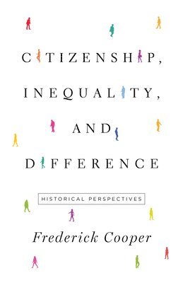 Frederick Cooper - Citizenship, Inequality, and Difference, Inbunden