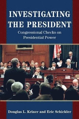 Douglas L. Kriner, Eric Schickler - Investigating the President, Häftad