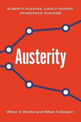 Alberto Alesina, Carlo Favero, Francesco Giavazzi - Austerity, Inbunden