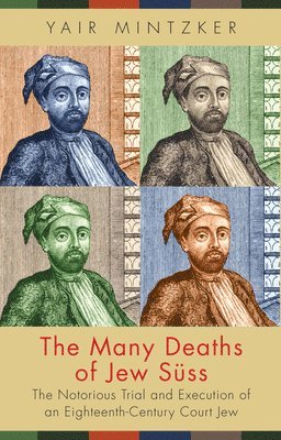 Yair Mintzker - Many Deaths of Jew Süss, Inbunden