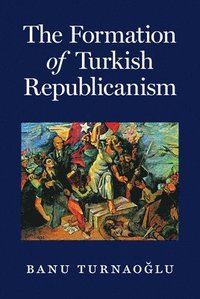 bokomslag The Formation of Turkish Republicanism