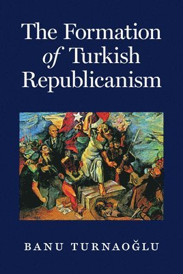 The Formation of Turkish Republicanism 1