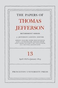 bokomslag The Papers of Thomas Jefferson: Retirement Series, Volume 13